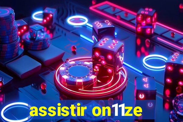 assistir on11ze